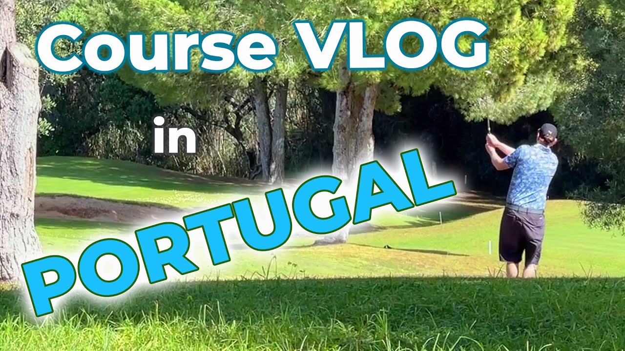 Golfing in Portugal!  Course Vlog at Balaia Golf Village