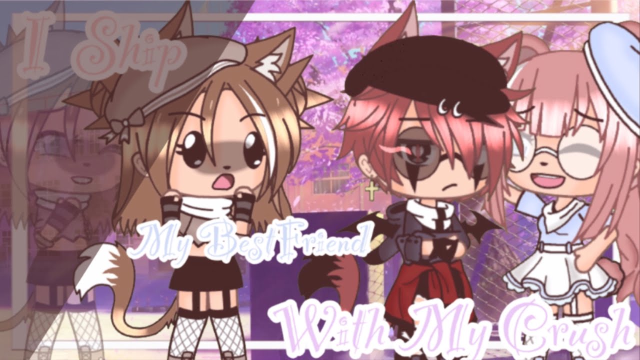 ❦-I Ship My BestFriend With My Crush-❦ []GLMM[] *-PART 2-* By: •qt..lxser..gabby•/Me🔥✨