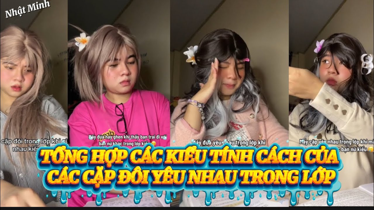 TỔNG HỢP CÁC KIỂU CẶP ĐÔI YÊU NHAU TRONG LỚP | Nhật Minh