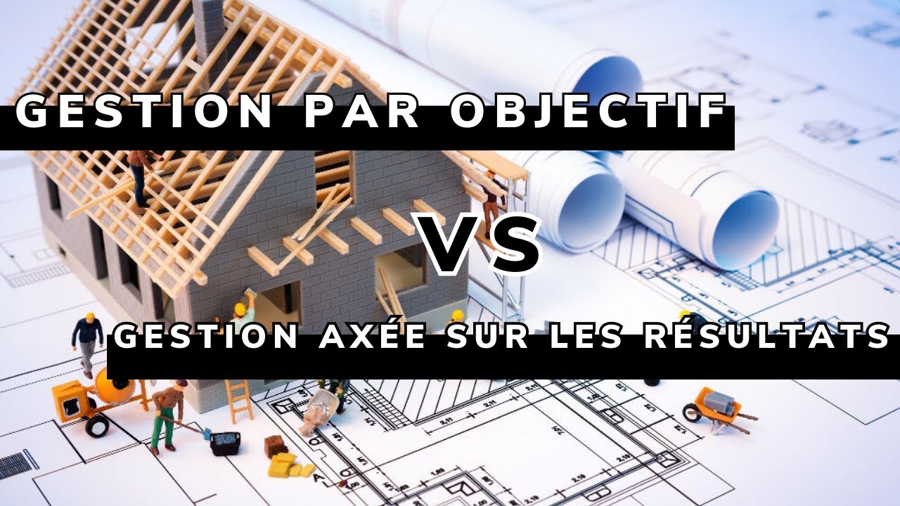 Gestion par Objectif vs Gestion axée sur les résultats