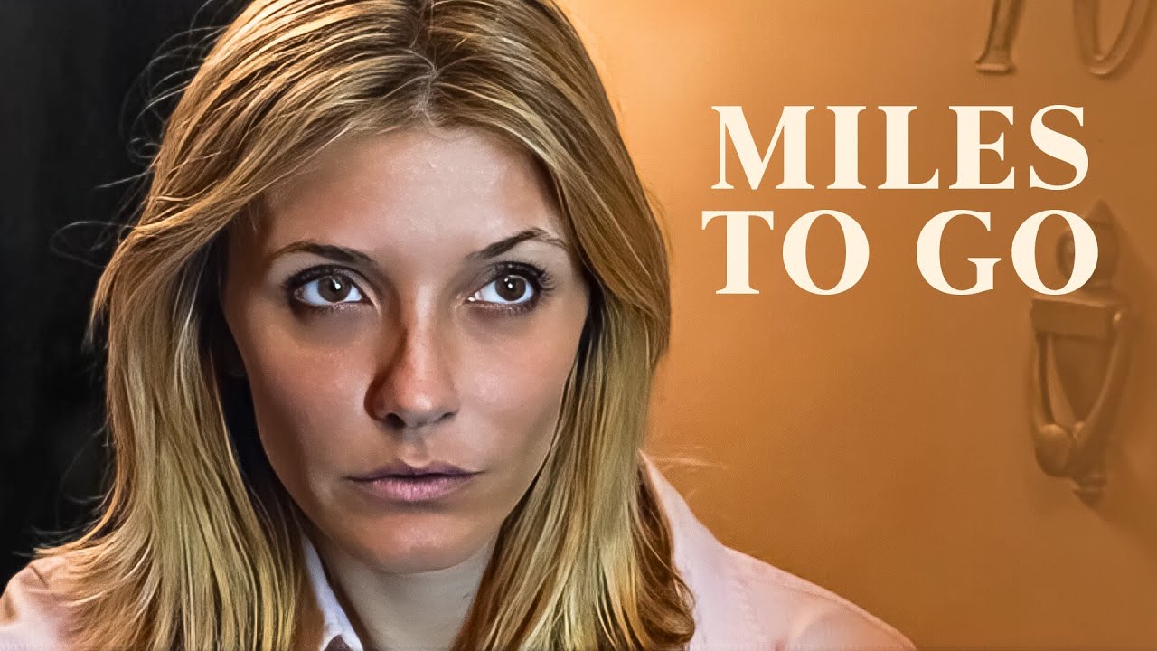 Miles To Go | Dramatic Romance Film