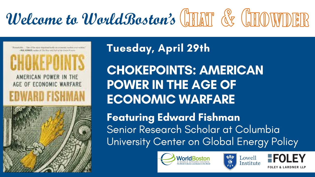 Chat & Chowder featuring Edward Fishman | Chokepoints: American Power in the Age of Economic Warfare