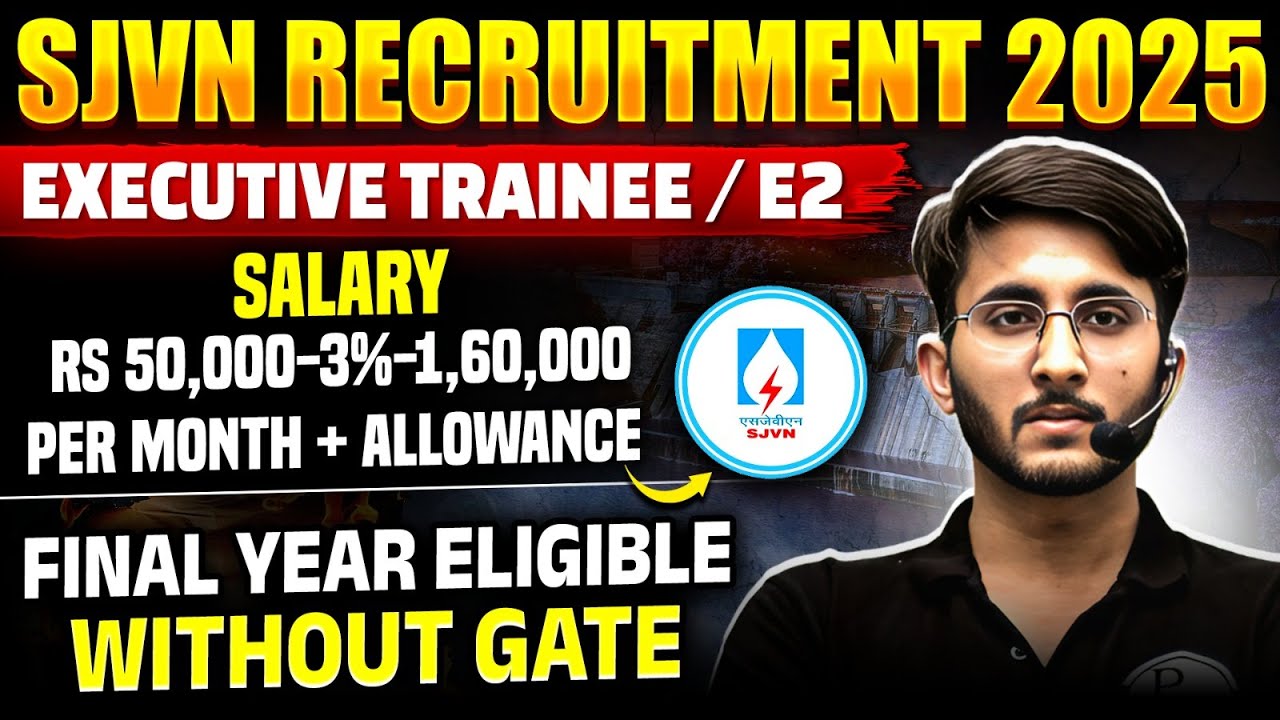SJVN Recruitment 2025 Without GATE | Executive Trainee E2 | Eligibility | Salary | Complete Details
