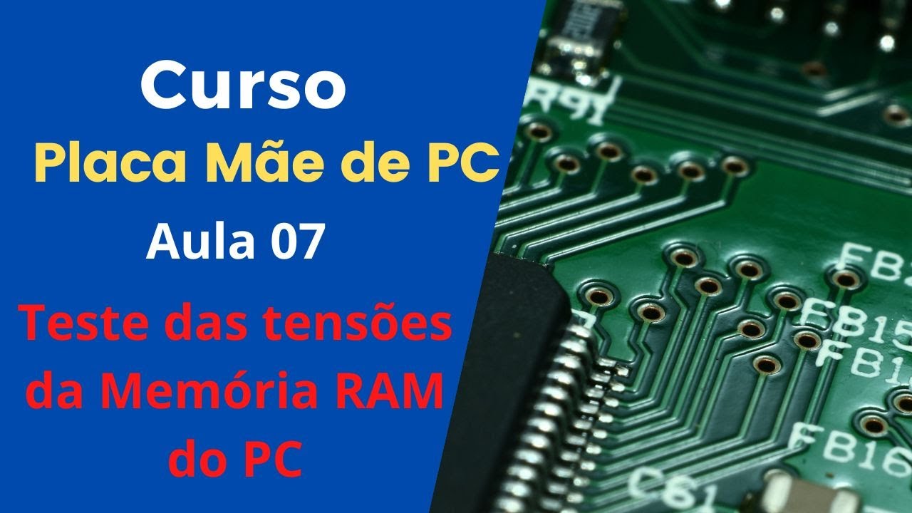 ✅✅Curso Placa Mãe de PC   Aula 07   Teste das tensões da Memória RAM do PC