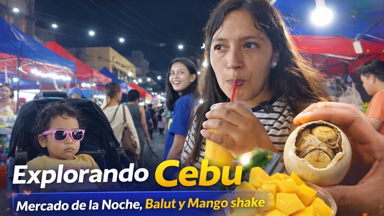 Explorando Cebu | Mercado de la Noche, Balut y Mango Shake