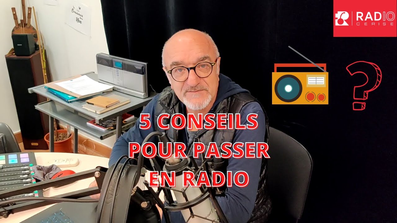 5 CONSEILS POUR PASSER EN RADIO