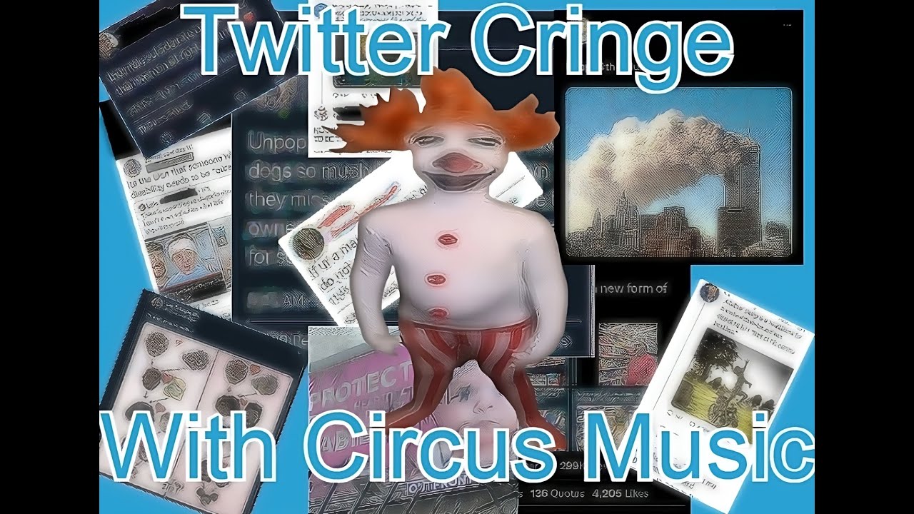 Twitter Cringe With Circus Music Part 1