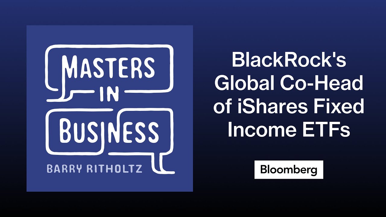 BlackRock's Global Co-Head of iShares Fixed Income ETFs Stephen Laipply | Masters in Business