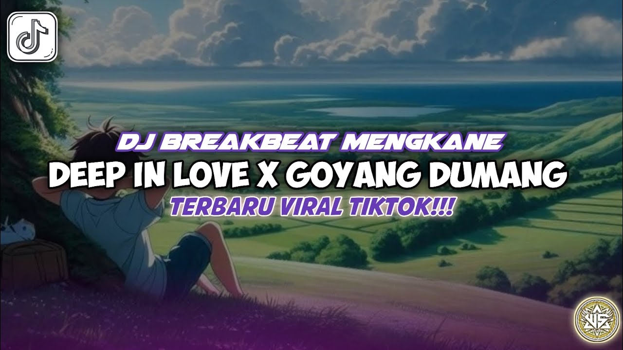 DJ DEEP IN LOVE X GOYANG DUMANG TERBARU VIRAL TIKTOK!