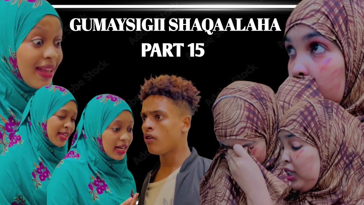 GUMAYSIGII SHAQAALAHA PART 15