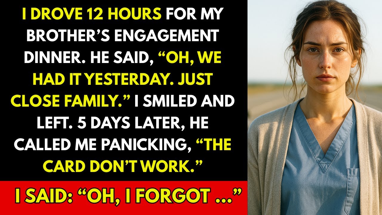 I Drove 12 Hours for My Brother's Engagement Dinner. He Said: ‘Oh, We Had It Yesterday.’ So I…