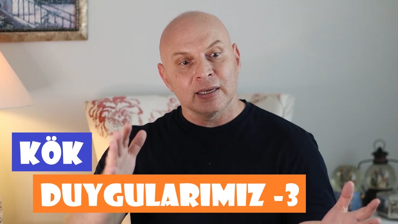 KÖK DUYGULARIMIZ - 3 (BABA)