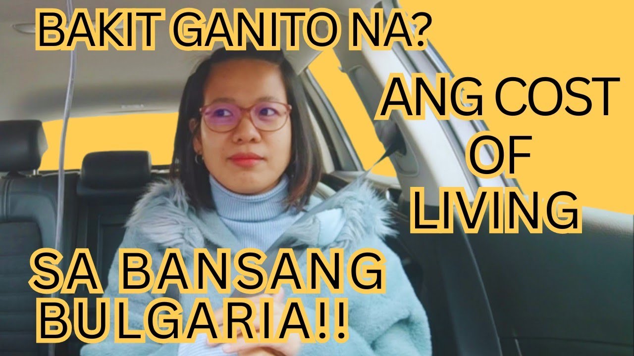 BAKIT  GANITO ANG COST OF LIVING SA BANSANG BULGARIA!!