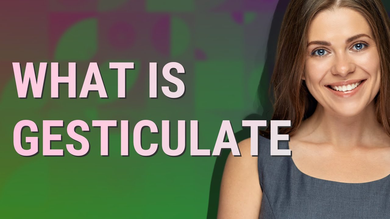 Gesticulate | meaning of Gesticulate