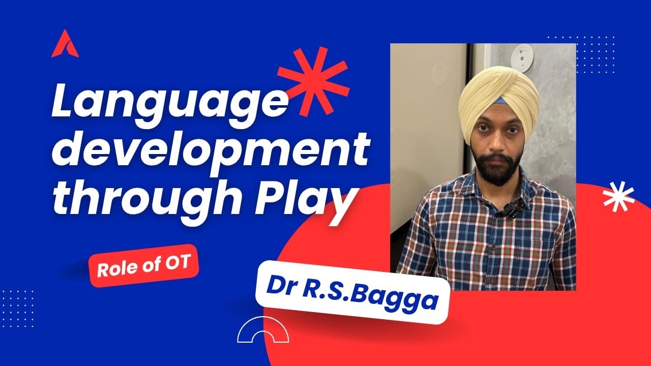 How does language develop through play- & what is the role of Occupational therapist by Dr R.S.Bagga