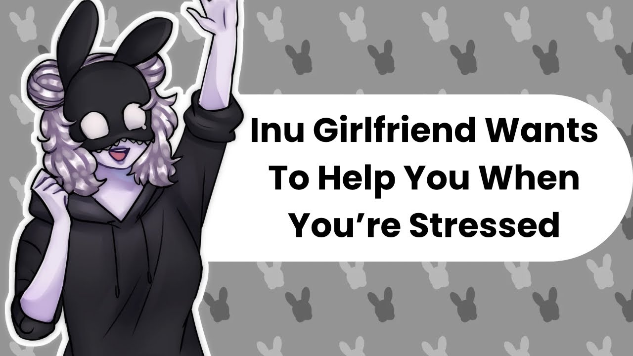 I Can Help (Inu Girlfriend ASMR)