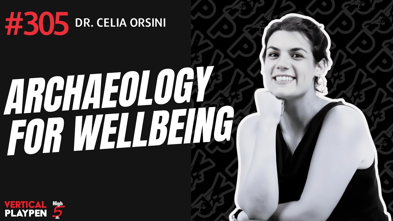 VPP Episode 305: Archaeology for Wellbeing - Dr. Celia Orsini