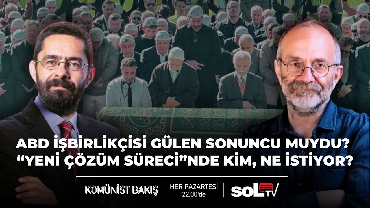 Komünist Bakış | Sağlıkta Piyasalaşma, Gülen'in Ölümü, Yeni Çözüm Süreci