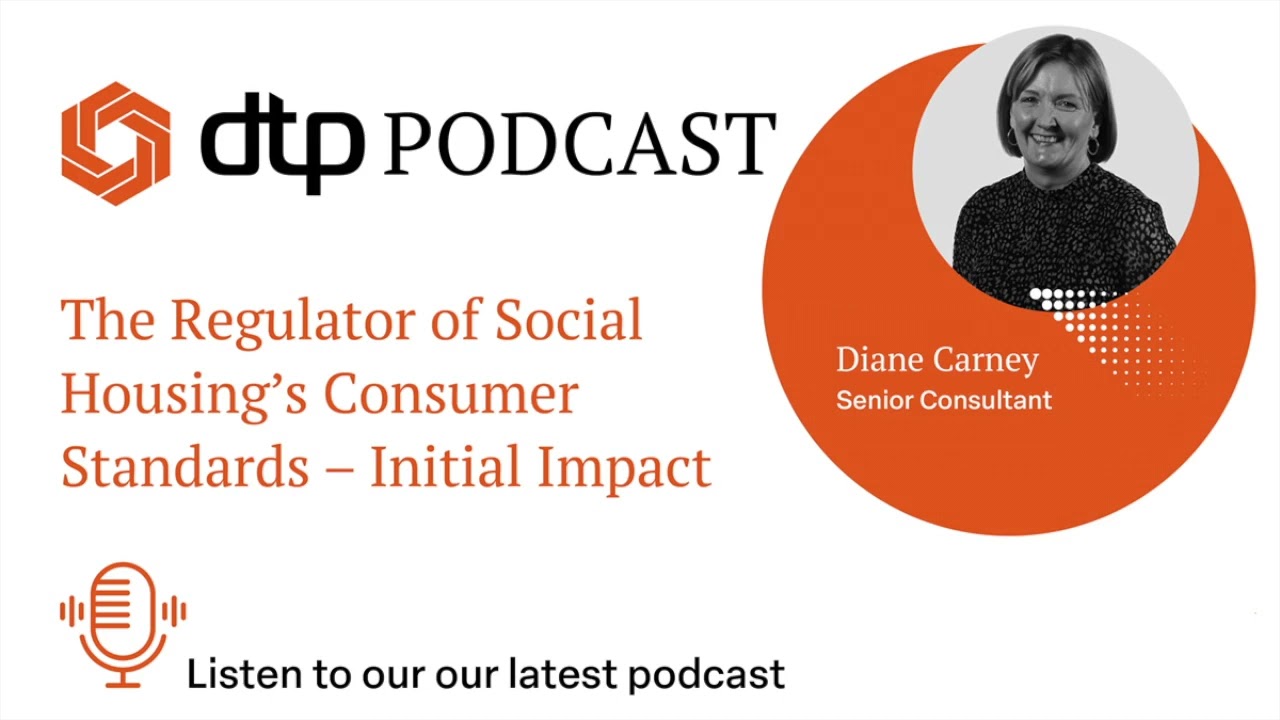 DTP Podcast - The Regulator of Social Housing's Consumer Standards   - Initial Impact