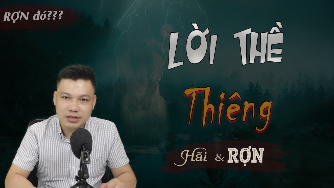 Lời Thề Thiêng - Truyện Ma Có Thật Sét Đánh Chỉ Vì Thề Đình Soạn Kể Đến Rợn