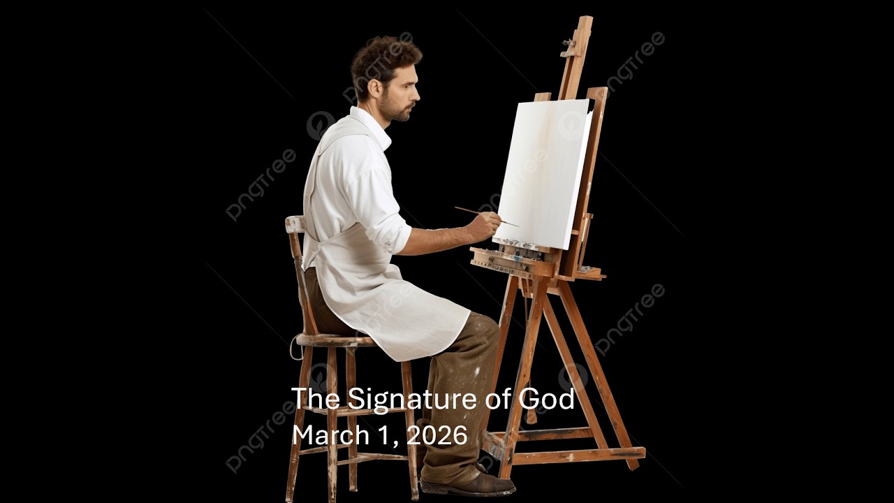 The Signature of God  March 1, 2026
