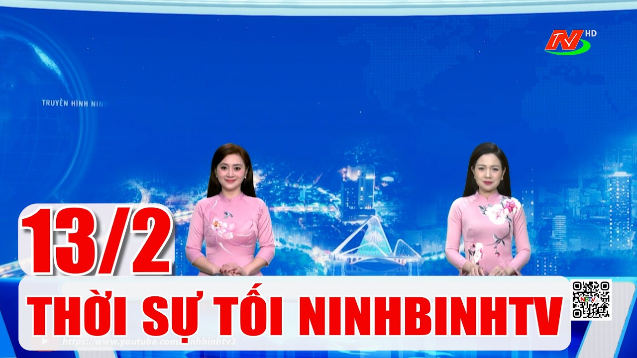 🔴Thời sự Tối NinhBinhTV - 13/2/2026 | NinhBinhTV