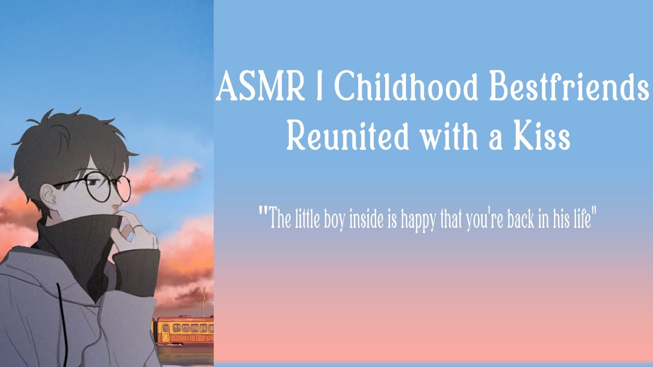 ASMR | Childhood Bestfriends Reunited with a Kiss  | [M4F] [Friends to Lovers]