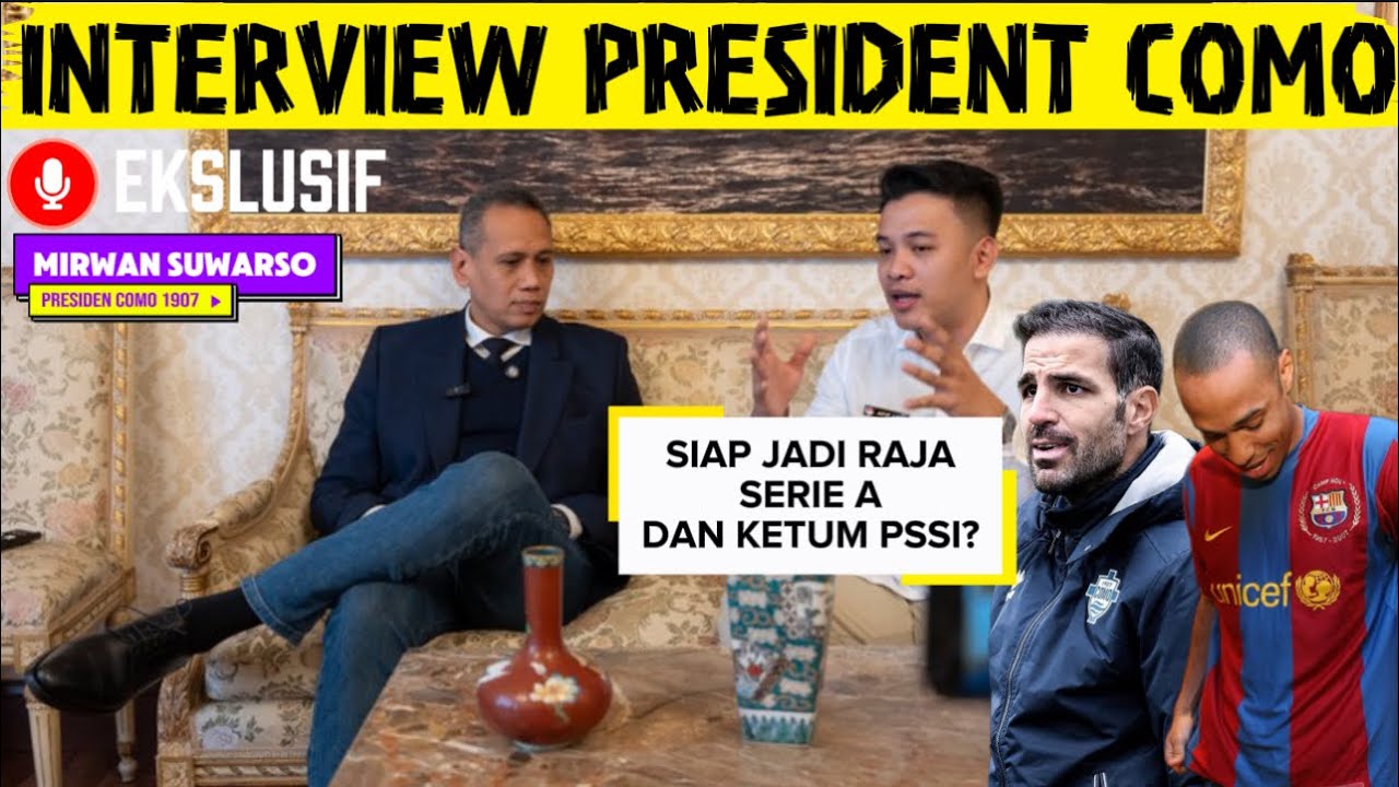 PAK MIRWAN SUWARSO PRESIDEN COMO, MAU GA JADI KETUM PSSI⁉️ SUKSES COMO DI ITALIA‼️