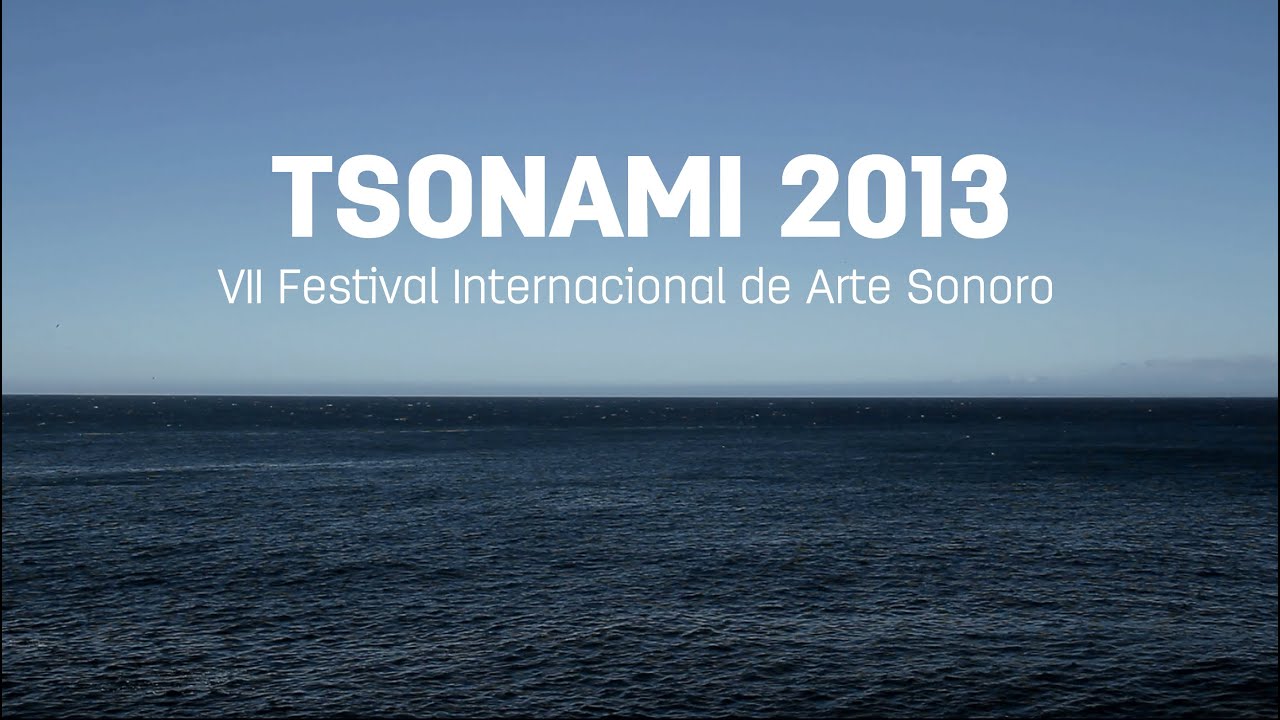 Festival de Arte Sonoro TSONAMI 2013
