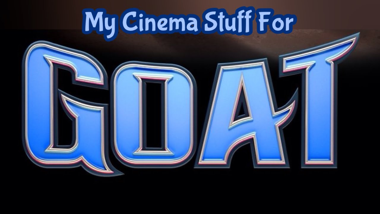 My Cinema Stuff For GOAT (2026)