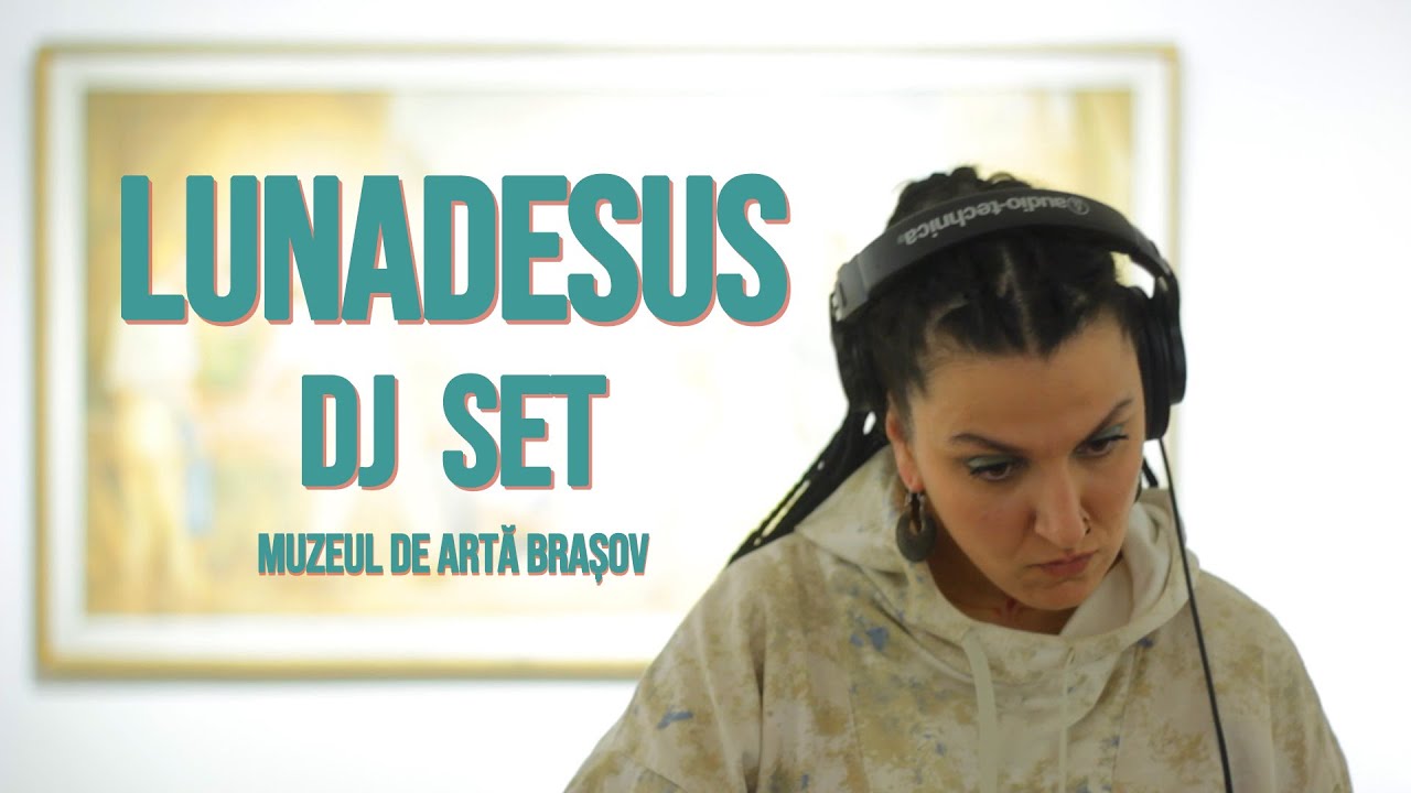 LUNADESUS // DJ set at the Museum of Art // Brașov