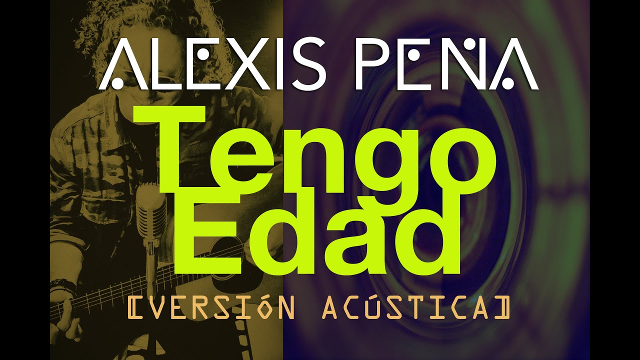 Témpano - Tengo edad (Versión Acústica) por Alexis Peña