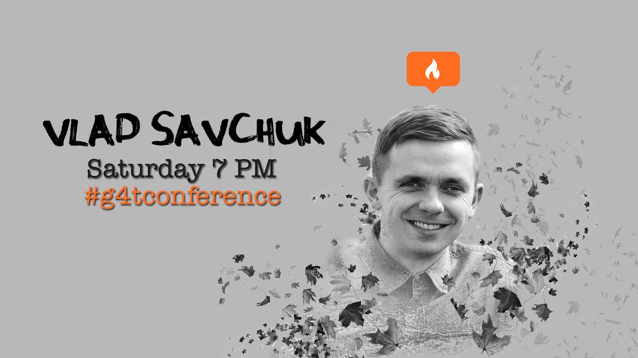 Vlad Savchuk - G4T Conference 2015