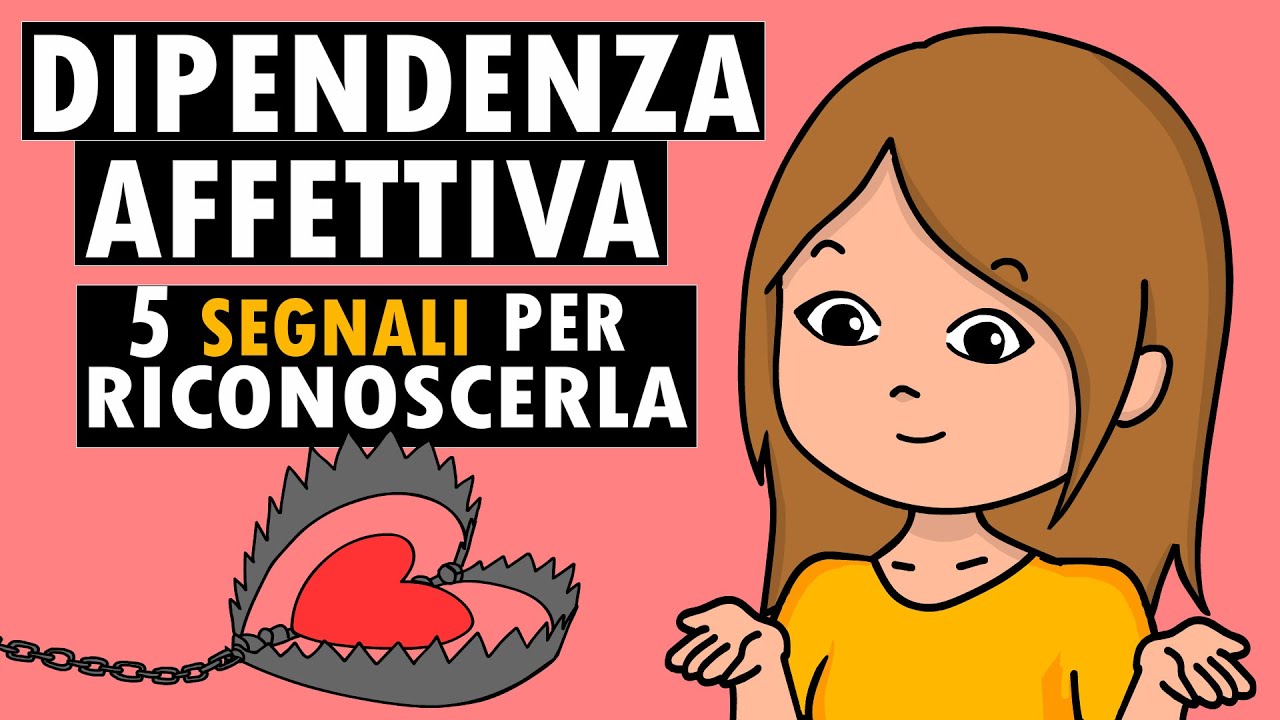 DIPENDENZA AFFETTIVA: 5 segnali per riconoscerla - Relazioni tossiche