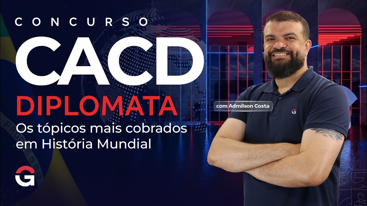 Concurso Diplomata CACD 2026 | Os tópicos mais cobrados em História Mundial com Admilson Costa