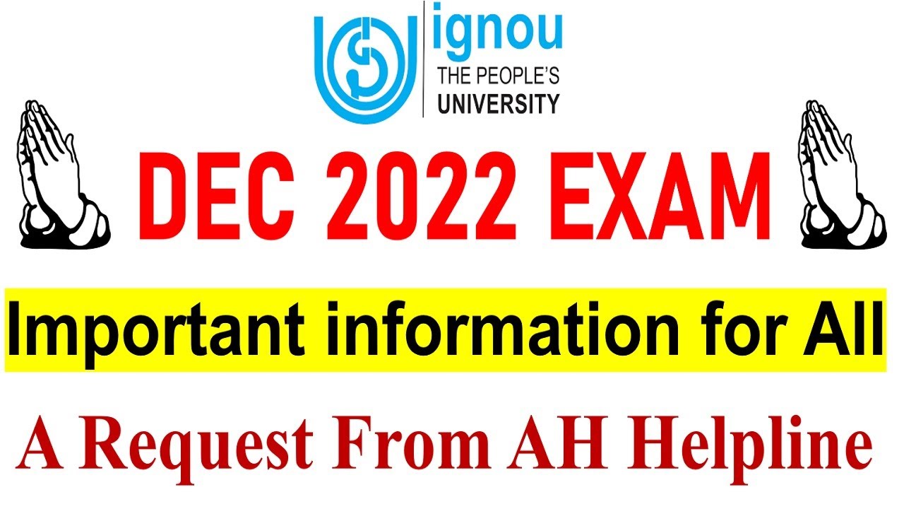 IGNOU Dec 2022 Exam || Important information for All of You || A Request From AH Helpline