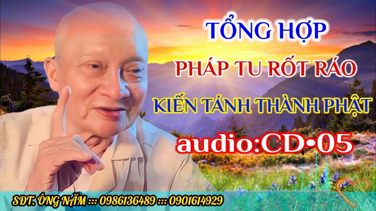 TỔNG HỢP:::PHÁP TU RỐT RÁO:::KIẾN TÁNH THÀNH PHẬT:::AUDIO:::CD•05...