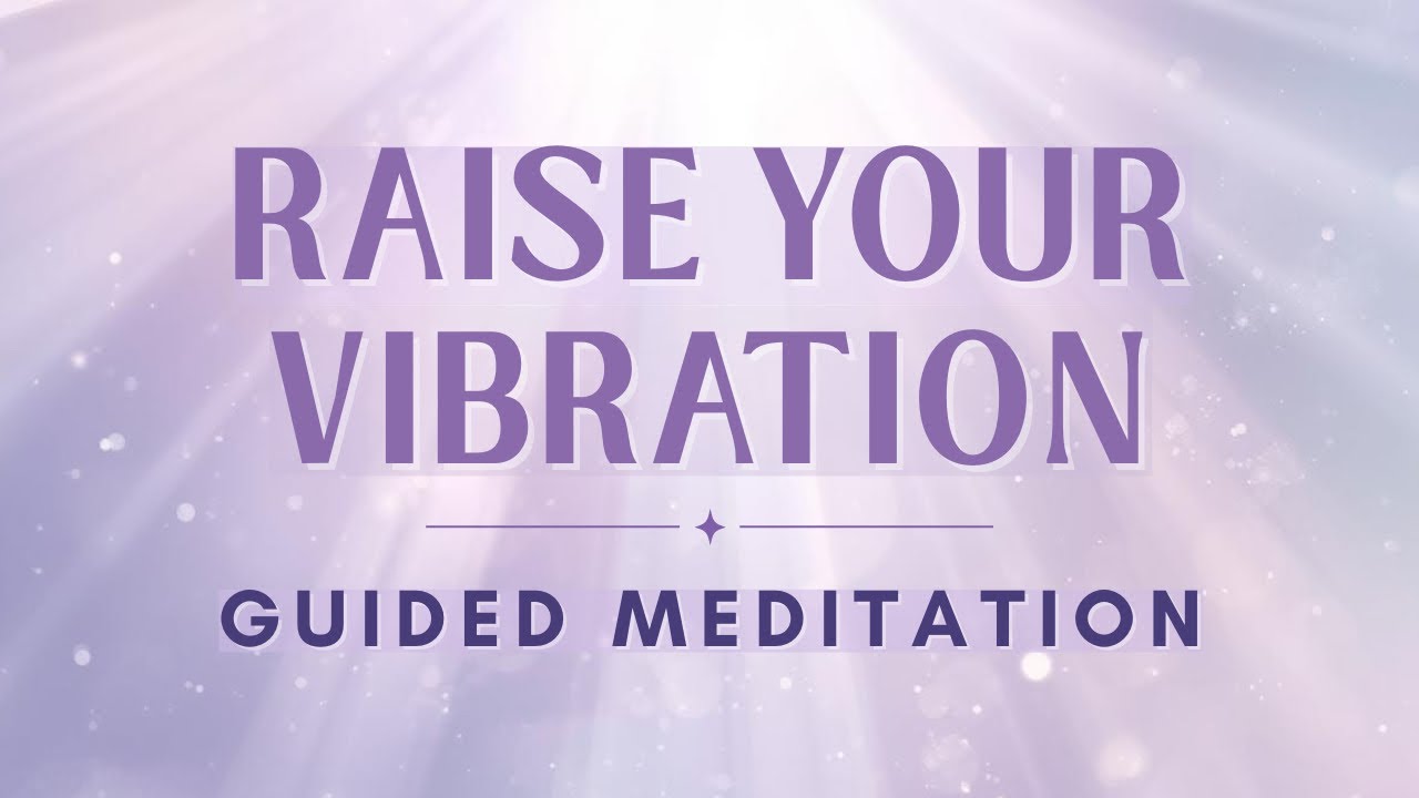 Raise Your Vibration • Energy Frequency Alignment Guided Meditation • 396 Hz + 528 Hz