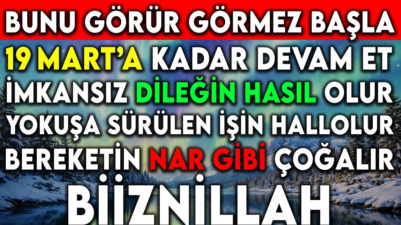 Bunu Görür Görmez Başla, 19 Mart’a Kadar Devam Et! Dileğin Kabul Olur, Bereketin Çoğalır!
