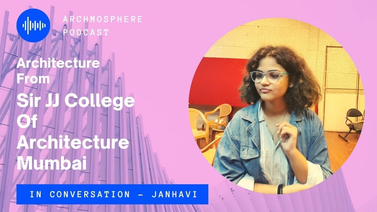 Architecture from Sir JJ College of Architecture Mumbai | Podcast - Janhavi | Scope, Placement, Fees