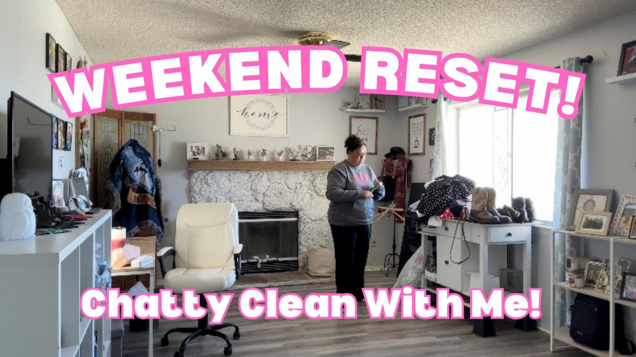 Weekend Reset, Chatty Clean With Me!