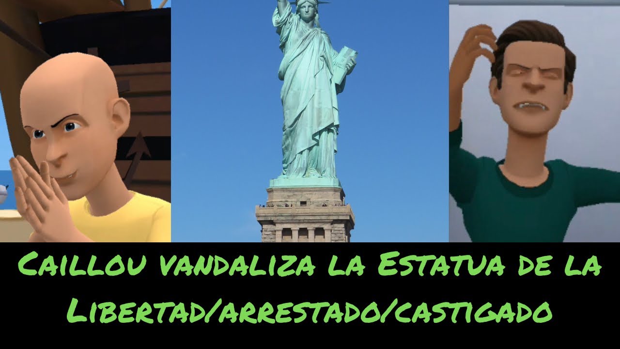 Caillou vandaliza la Estatua de la Libertad/arrestado/castigado