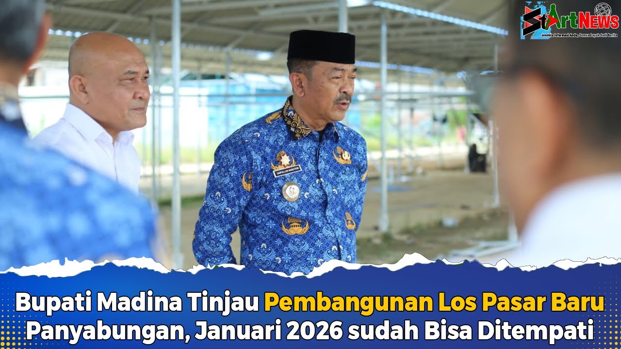 Bupati Madina Tinjau Pembangunan Los Pasar Baru Panyabungan | #startnews