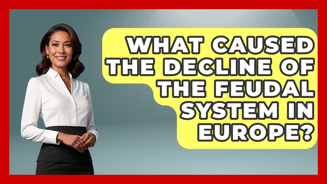What Caused the Decline of the Feudal System in Europe? | Medieval Europe Uncovered News