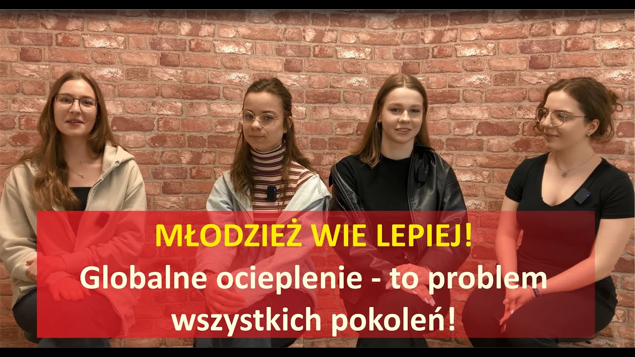 Młodzież wie lepiej! Tak! Problem globalnego ocieplenia dotyczy już wszystkich pokoleń!