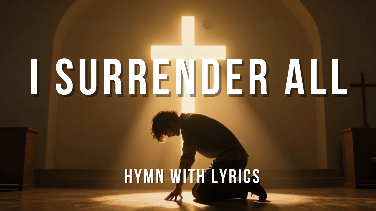 I SURRENDER ALL - WORSHIP HYMN (WITH LYRICS)