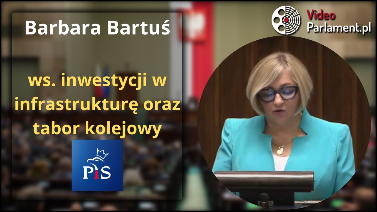 Barbara Bartuś - ws. inwestycji w infrastrukturę oraz tabor kolejowy
