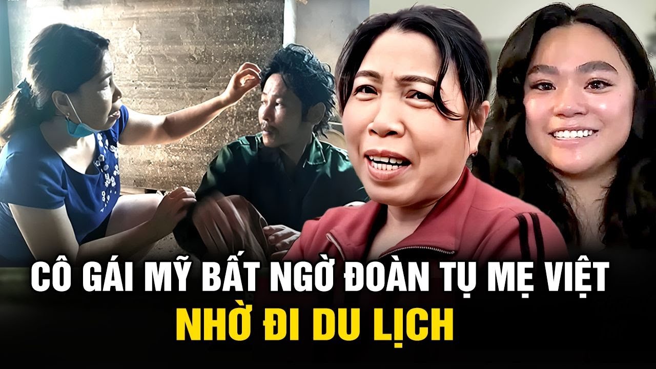 Cô gái Mỹ bất ngờ đoàn tụ mẹ Việt nhờ đi du lịch; vợ lướt Tik Tok vô tình thấy chồng mất tích 11 năm