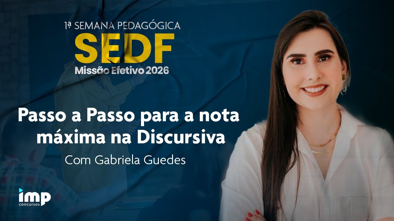 1ª Semana Pedagógica SEDF - Missão - Efetivo 2026 |  Passo a Passo para a nota máxima na Discursiva