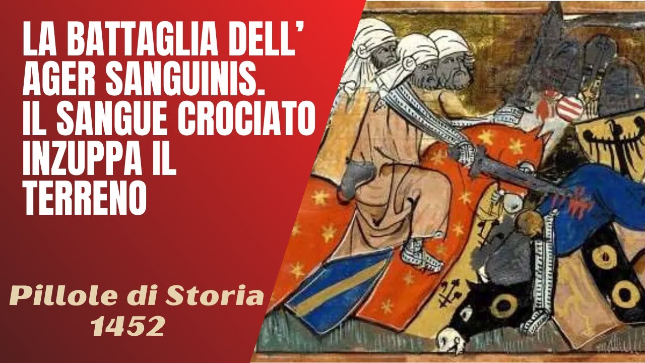 1452- La Battaglia dell'Ager Sanguinis. Il sangue crociato inzuppa il terreno [Pillole di Storia]
